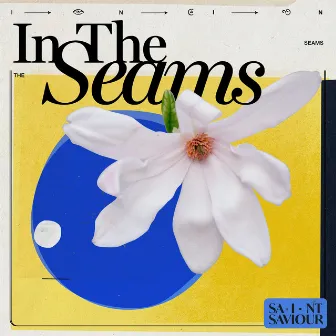 In the Seams by Saint Saviour