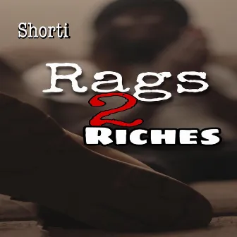 Rags to Riches by Shorti