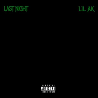 LAST NIGHT by Lil Ak