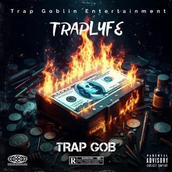 Traplyfe by Trap Gob