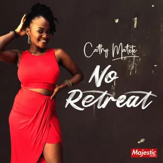 No Retreat by Cathy Matete