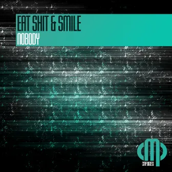 Eat Shit & Smile by Nobody