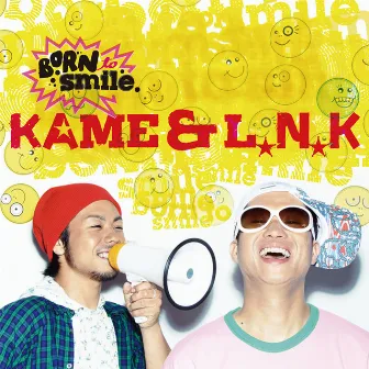 BORN TO SMILE by Kame & L.N.K