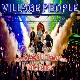 Let's Go Back to the Dance Floor, Pt. 2 Remixes by Village People