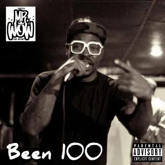 Been 100 by Jugga Mr. Wow