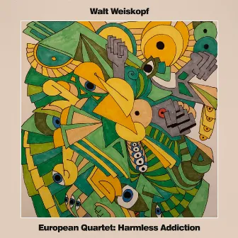 European Quartet: Harmless Addiction by Walt Weiskopf