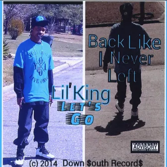 Back Like I Never Left / Lil' King Let's Go by Lil'King