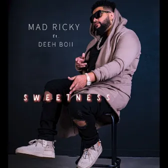 Sweetness by Mad Ricky