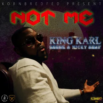 Not Me by King Karl