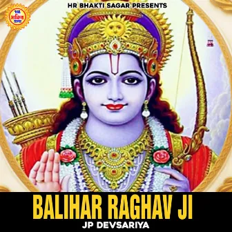 Balihar Raghav Ji by JP Music