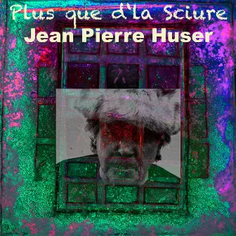 Plus que d'la sciure by Jean-Pierre Huser