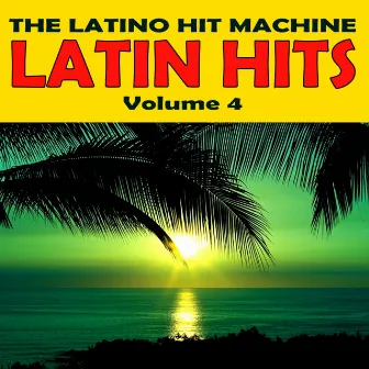 Latin Hits, Vol. 4 by The Latino Hit Machine