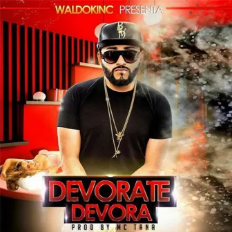 Devorate Devora by Waldokinc El Troyano