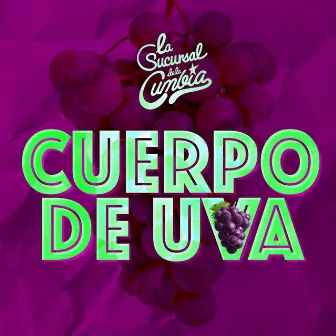 Cuerpo De Uva by La Sucursal De La Cumbia