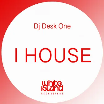 I house by DJ Desk One