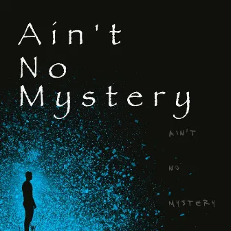 Ain't No Mystery by Anthony Hugh