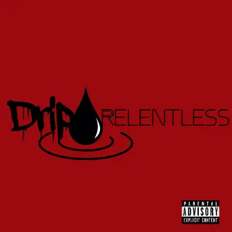 Drip by Relentless