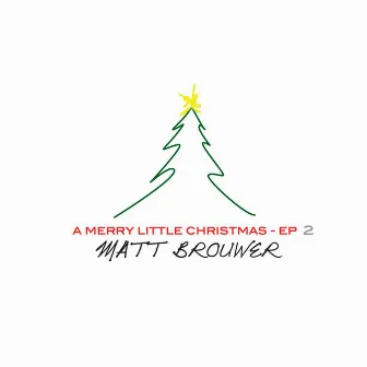 A Merry Little Christmas EP 2 by Matt Brouwer