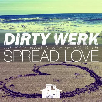 Spread Love by Dirty Werk