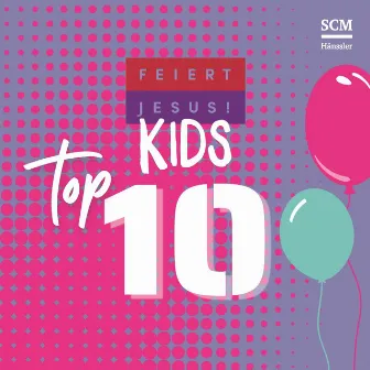 Feiert Jesus! Top 10 - Kids by Feiert Jesus! Kids