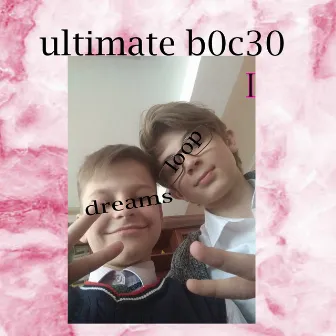 Ultimate B0c30 by dreams