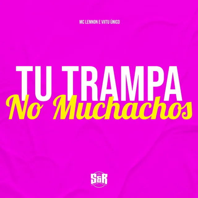 Tu Trampa no Muchachos