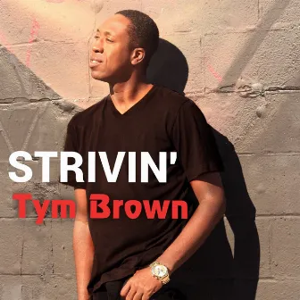 Strivin' by Tym Brown