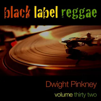 Black Lable Reggae-Dwight Pinkney-Vol. 32 by Dwight Pinkney