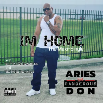 I'm Home the Maxi-Single by Aries the Dangerous Don