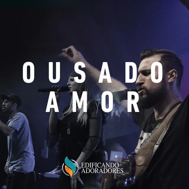 Ousado Amor - Ao Vivo