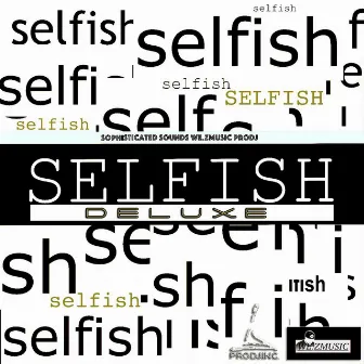 Selfish (Deluxe) by 