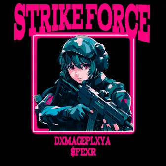 STRIKE FORCE by DXMAGEPLXYA