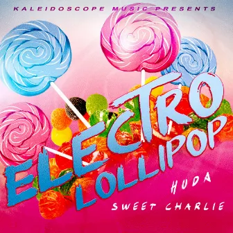 Electro Lollipop! by Sweet Charlie