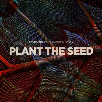 Plant The Seed by Sacha Robotti