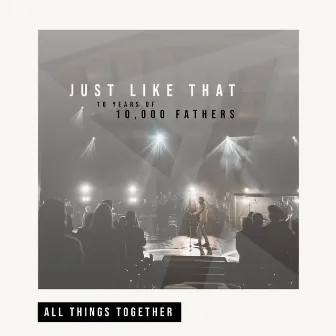 All Things Together (Live) by 10,000 Fathers