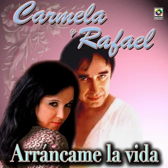 Arráncame La Vida by Carmela Y Rafael