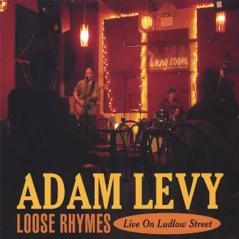 Loose Rhymes — Live on Ludlow Street by Adam Levy