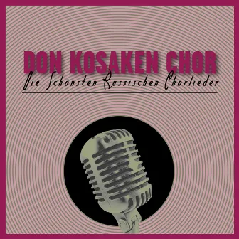 Die Schönsten Russischen Chorlieder by Don Kosaken Chor