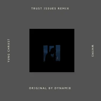 Trust Issues (Remix) by WhyM3