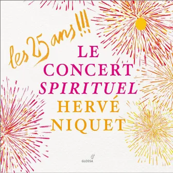 Les 25 ans !!!: Le Concert Spirituel, Hervé Niquet by Unknown Artist