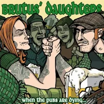 When The Pubs Are Dying​.​.​.​ Folk Ashes Remain Unbeaten by Brutus' Daughters