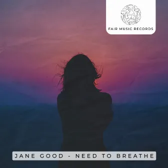 Need To Breathe by Jane Good