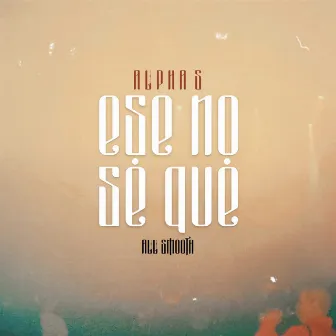 Ese no sé qué by Alpha S