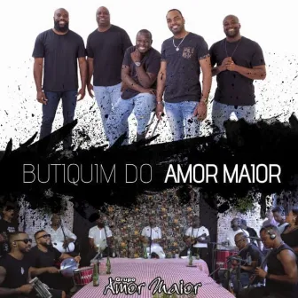 Butiquim do Amor Maior (Ao Vivo) by Grupo Amor Maior