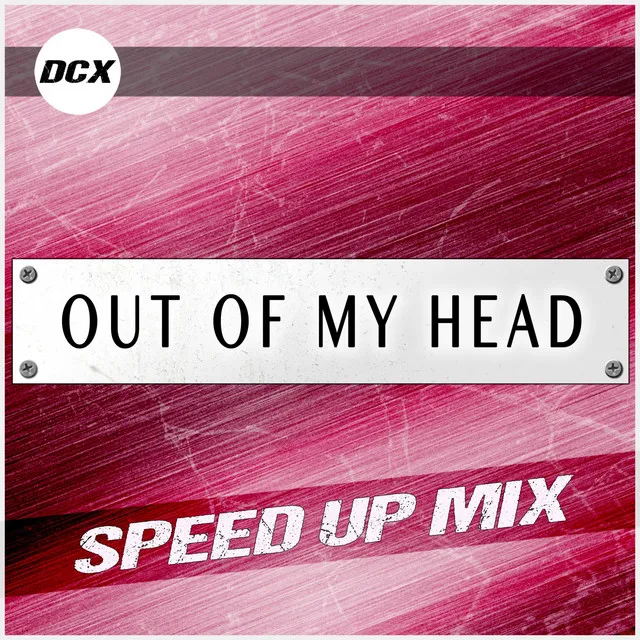 Out of My Head - Speed Up Mix