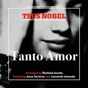 Tanto Amor, The Music Of Ivan Lins by Teus Nobel