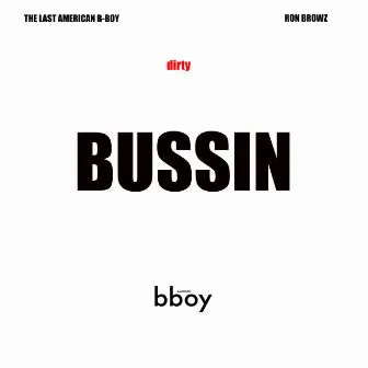 Bussin (feat. Ron Browz) by The Last American B Boy