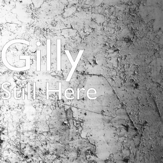 Still Here by Gilly