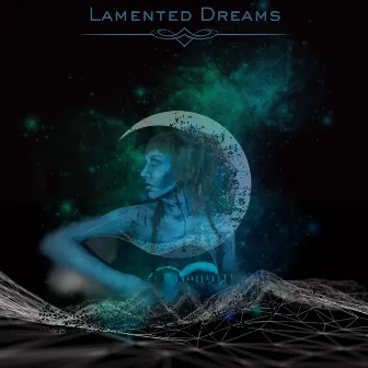 Lamented Dreams by Moons In Retrograde