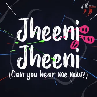 Jheeni Jheeni (Can You Hear Me Now) by Swaroop Khan